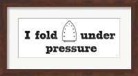 Fold Under Pressure Fine Art Print