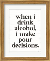 When I Drink Alcohol Fine Art Print