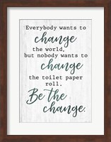 Be The Change Fine Art Print