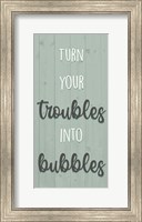 Troubles And Bubbles Fine Art Print