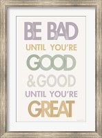 Be Bad Until Youre Good II Pastel Fine Art Print