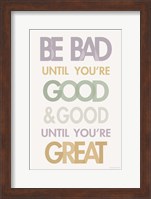 Be Bad Until Youre Good II Pastel Fine Art Print