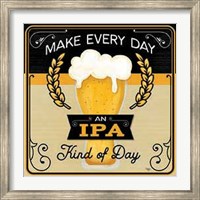 Make Every Day an IPA Kind of Day Fine Art Print