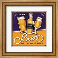 Craft Beer will Always Help Fine Art Print