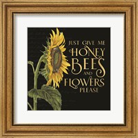 Honey Bees & Flowers Please on black I-Give me Honey Bees Fine Art Print