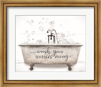 Wash Your Worries Away Bathtub Fine Art Print