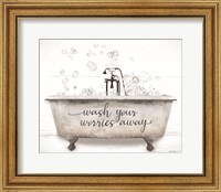 Wash Your Worries Away Bathtub Fine Art Print