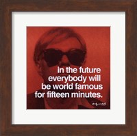 In the future everybody will be world famous for fifteen minutes Fine Art Print