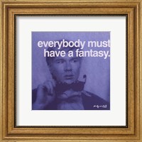 Everybody must have a fantasy Fine Art Print
