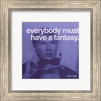 Everybody must have a fantasy Fine Art Print