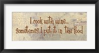 I Cook With Wine... Sometimes I put it in the Food Fine Art Print