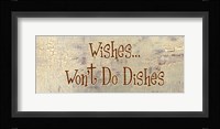 Wishes... Won't Do Dishes Framed Print
