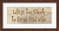 Life is too Short to Drink Bad Wine Fine Art Print