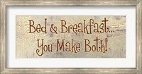 Bed and Breakfast... You Make Both! Fine Art Print