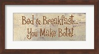 Bed and Breakfast... You Make Both! Fine Art Print