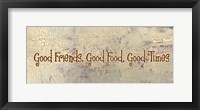 Good Food, Good Friends, Good Times Fine Art Print