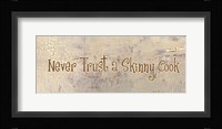 Never Trust a Skinny Cook Fine Art Print