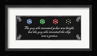 The Guy who Invented Poker was Bright, but the guy who invented the chip was a Genius Fine Art Print