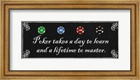 Poker takes a day to learn and a lifetime to master Fine Art Print