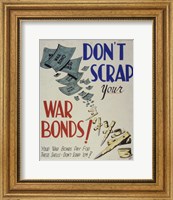 Don't Scrap Your War Bonds Fine Art Print