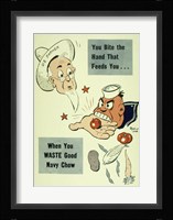 You Bite the Hand that Feeds You When You Waste Good Navy Chow Fine Art Print