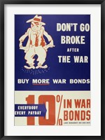 Don't Go Broke After the War Buy More War Bonds Fine Art Print
