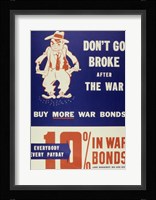 Don't Go Broke After the War Buy More War Bonds Fine Art Print