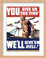 YOU GIVE US THE 'FIRE' WE'LL GIVE 'EM HELL Fine Art Print