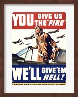 YOU GIVE US THE 'FIRE' WE'LL GIVE 'EM HELL Fine Art Print