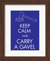 Keep Calm and Carry a Gavel Fine Art Print