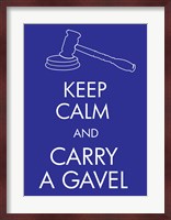 Keep Calm and Carry a Gavel Fine Art Print