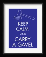 Keep Calm and Carry a Gavel Fine Art Print