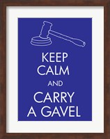 Keep Calm and Carry a Gavel Fine Art Print
