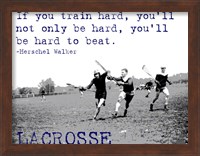 If You Train Hard, Lacrosse Fine Art Print