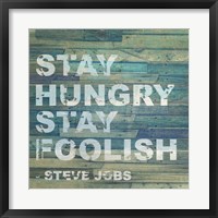 Stay Hungry Steve Jobs Quote Fine Art Print