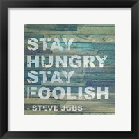 Stay Hungry Steve Jobs Quote Framed Print