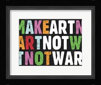 Make Art Not War Fine Art Print