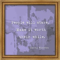 People Will Stare, Quote by Harry Winston Fine Art Print