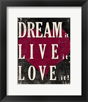 Dream It, Live It, Love It Fine Art Print
