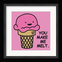 You Make Me Melt Fine Art Print