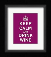 Keep Calm, Drink Wine Fine Art Print