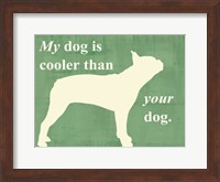 My dog is cooler than your dog Fine Art Print
