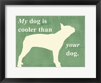 My dog is cooler than your dog Fine Art Print