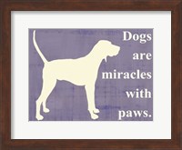 Dogs are miracles with paws Fine Art Print