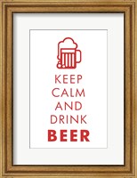 Keep Calm and Drink Beer Fine Art Print