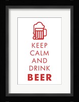 Keep Calm and Drink Beer Fine Art Print