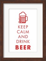 Keep Calm and Drink Beer Fine Art Print