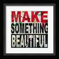 Make Something Beautiful Fine Art Print