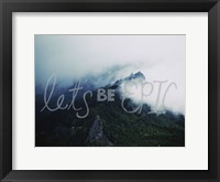Let's Be Epic Fine Art Print