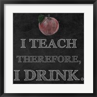 I Teach Therefore, I Drink. - black background Fine Art Print